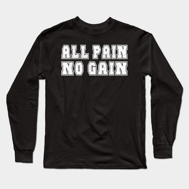 All Pain, No Gain Long Sleeve T-Shirt by BOEC Gear